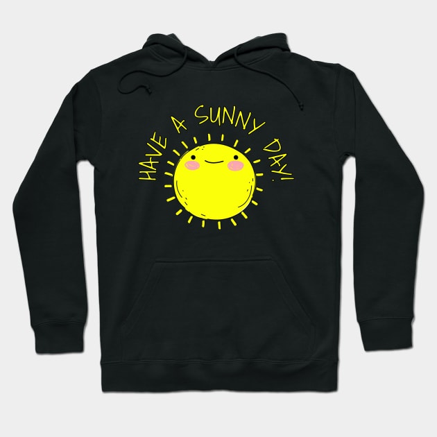 Have a Nice Day Sunshine Hoodie by Felipe G Studio